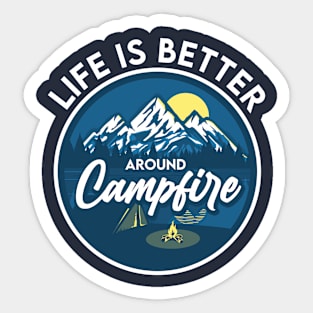 Life is better around Campfire Sticker